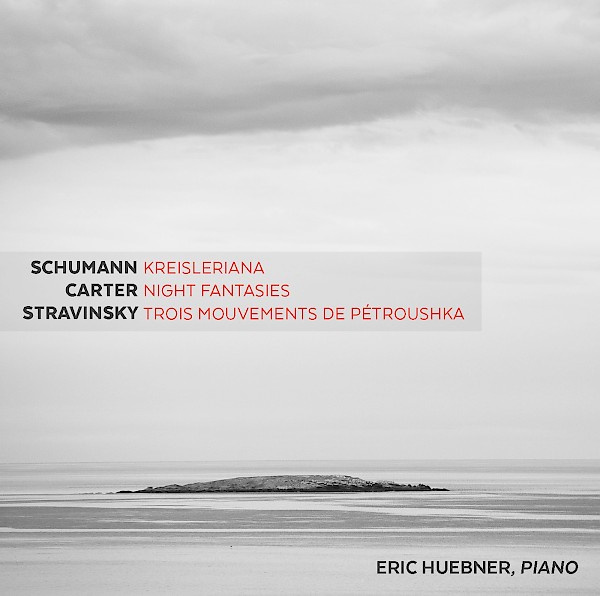 Eric Huebner Plays Schumann, Carter And Stravinsky